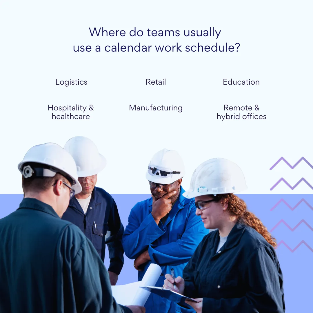 Where do teams usually use a calendar work schedule?